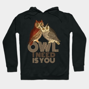 Vintage Owls Drawing Owl I Need is You Hoodie